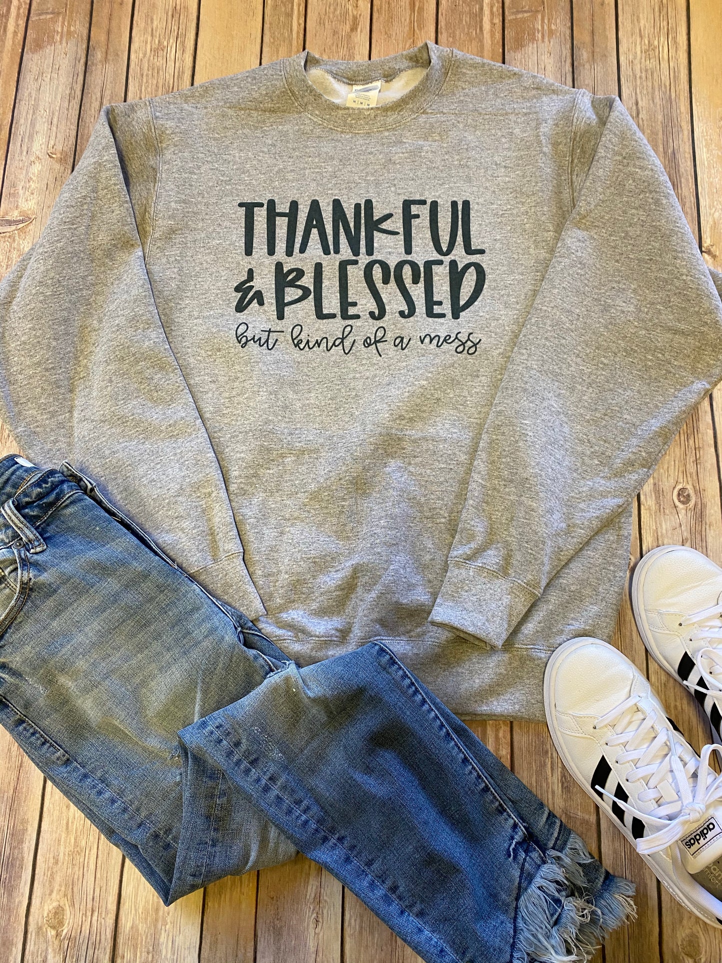 Thankful & Blessed but kind of a mess Sweatshirt